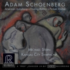 Michael Stern & Kansas City Symphony: Adam Schoenberg – Finding Rothko, American Symphony, Picture Studies